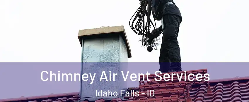  Chimney Air Vent Services Idaho Falls - ID