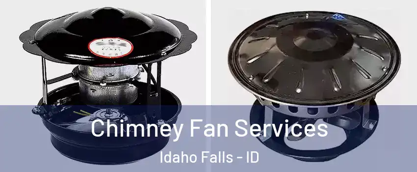  Chimney Fan Services Idaho Falls - ID