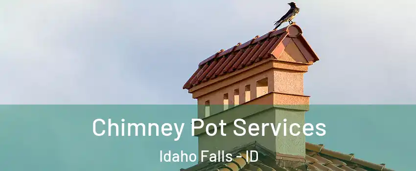  Chimney Pot Services Idaho Falls - ID