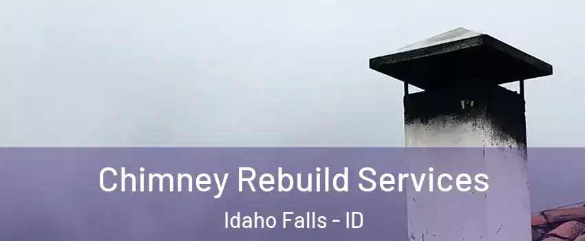  Chimney Rebuild Services Idaho Falls - ID