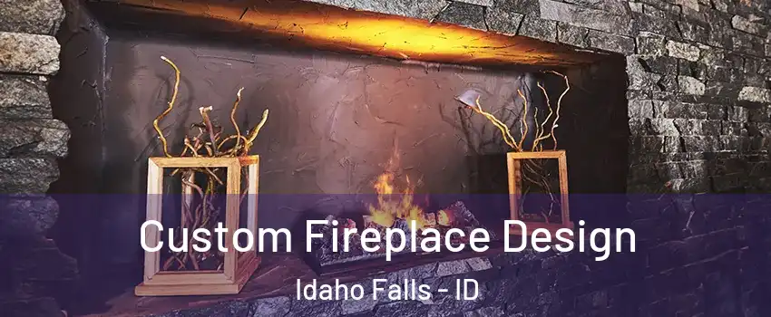  Custom Fireplace Design Idaho Falls - ID