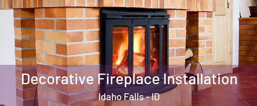  Decorative Fireplace Installation Idaho Falls - ID