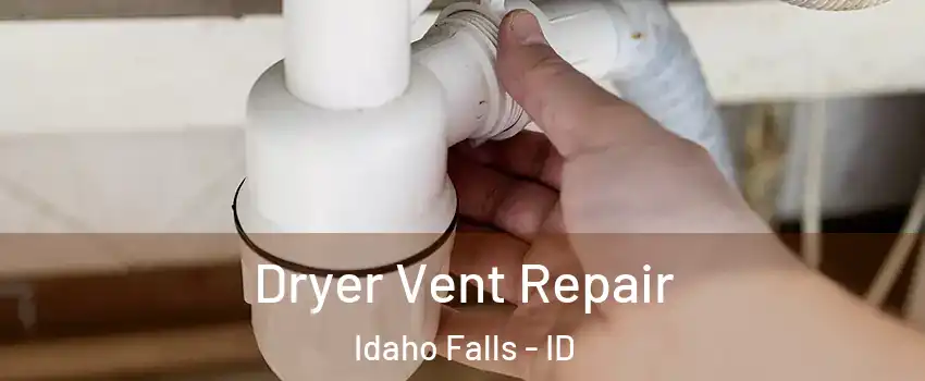  Dryer Vent Repair Idaho Falls - ID