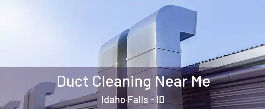  Duct Cleaning Near Me Idaho Falls - ID
