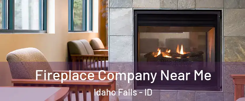  Fireplace Company Near Me Idaho Falls - ID