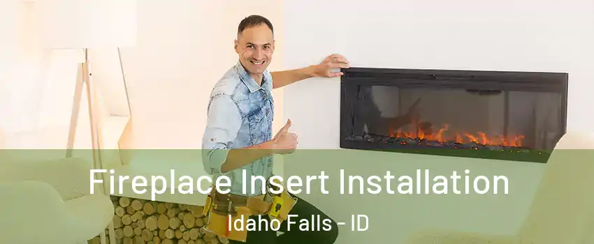  Fireplace Insert Installation Idaho Falls - ID