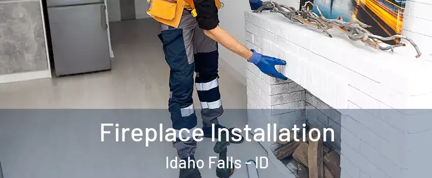  Fireplace Installation Idaho Falls - ID
