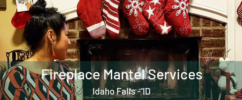  Fireplace Mantel Services Idaho Falls - ID