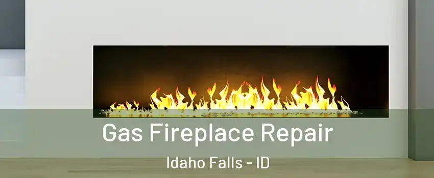 Gas Fireplace Repair Idaho Falls - ID
