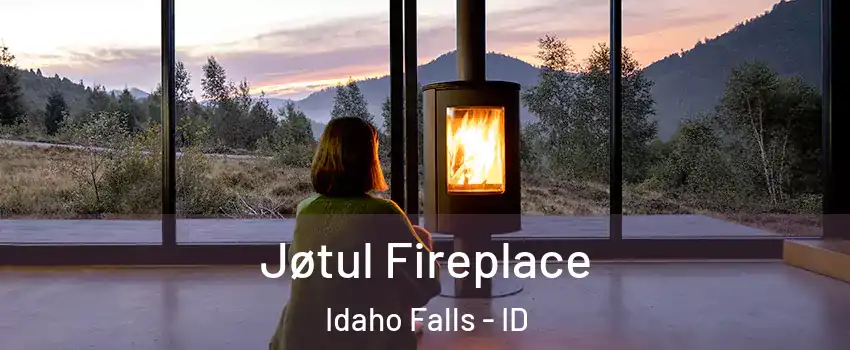  Jøtul Fireplace Idaho Falls - ID
