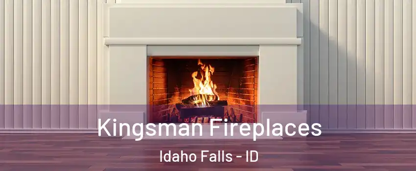  Kingsman Fireplaces Idaho Falls - ID