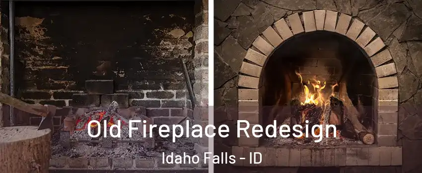  Old Fireplace Redesign Idaho Falls - ID