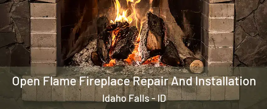  Open Flame Fireplace Repair And Installation Idaho Falls - ID