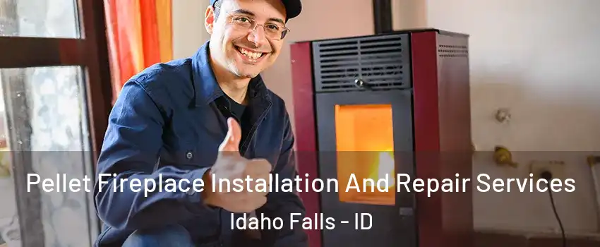 Pellet Fireplace Installation And Repair Services Idaho Falls - ID