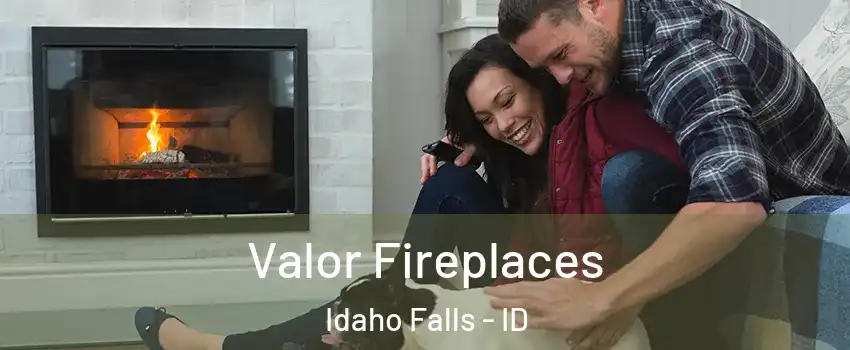  Valor Fireplaces Idaho Falls - ID