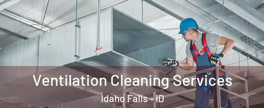  Ventilation Cleaning Services Idaho Falls - ID