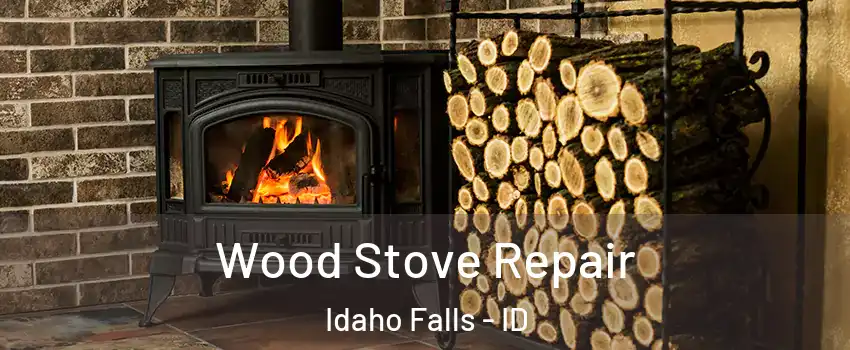  Wood Stove Repair Idaho Falls - ID